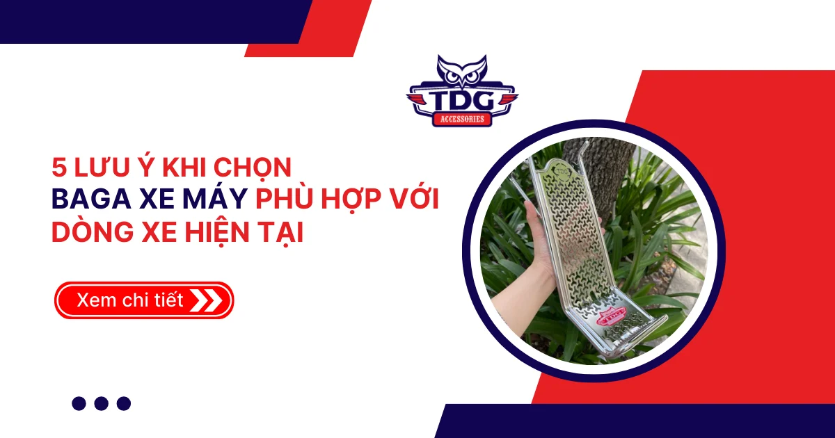 5 Lưu ý quan trọng khi chọn baga xe máy phù hợp với dòng xe